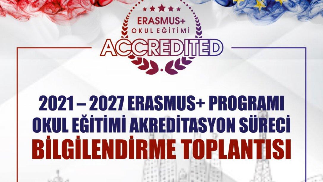 2021-2027 ERASMUS+ PROGRAMI OKUL EĞİTİMİ AKREDİTASYON SÜRECİ BİLGİLENDİRME TOPLANTISI YAPILDI.