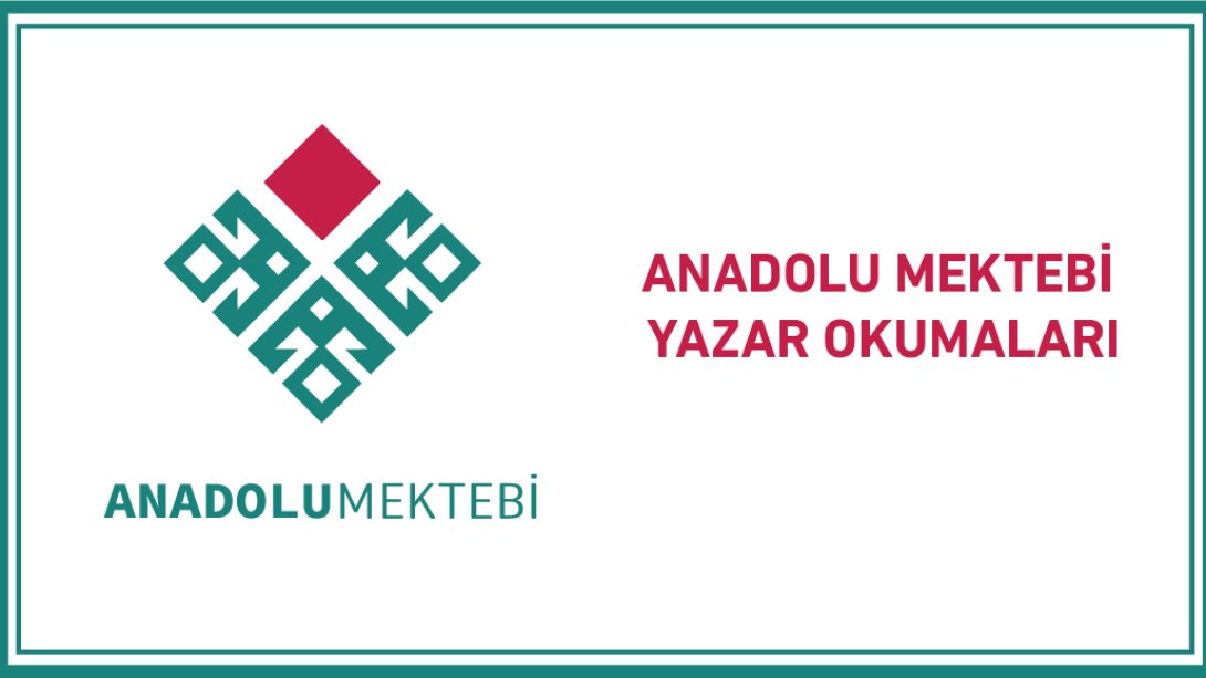 Anadolu Mektebi Yazar Okumaları Devam ediyor.