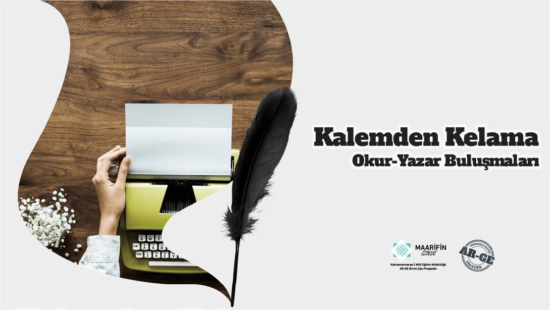 KELAMDAN KALEME OKURYAZAR BULUŞMALARIYLA YAZARLARIMIZ ÖĞRENCİLERİMİZLE BULUŞTU